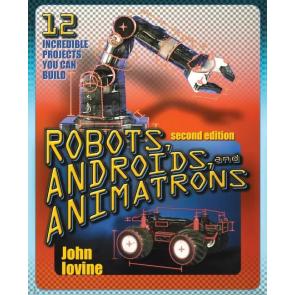 Robots, Androids, and Animatrons Second Edition
