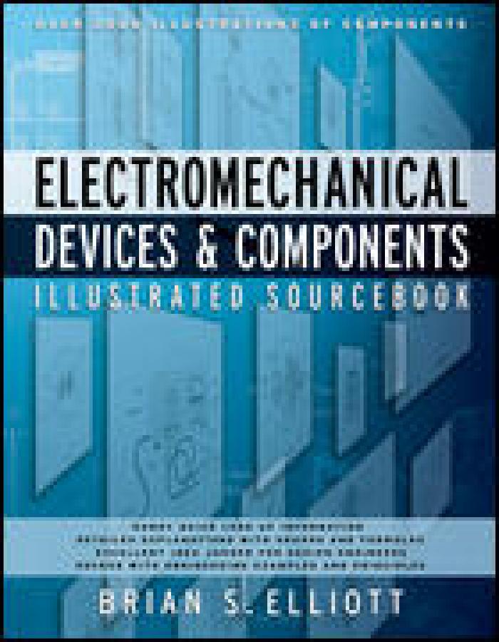 Electromechanical Devices & Components Illustrated Sourcebook