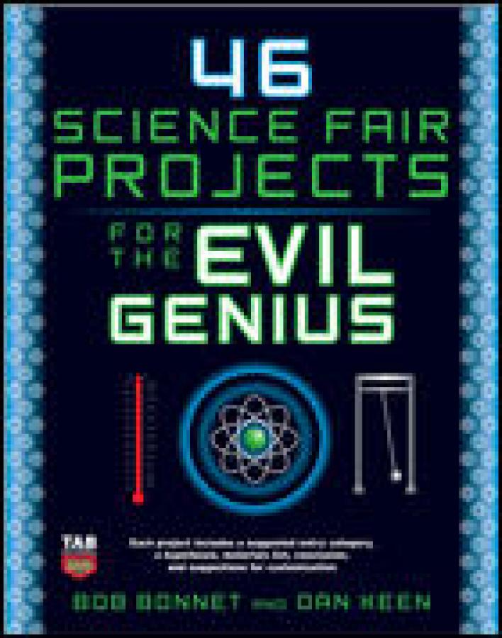 46 Science Fair Projects for the Evil Genius