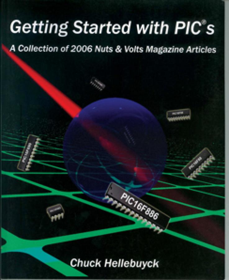 Getting Started with PICs: A Collection of 2006 Nuts & Volts Magazine Articles