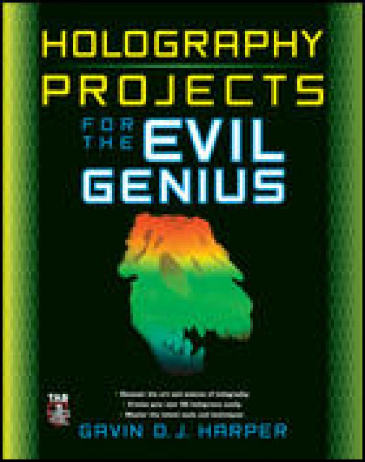 Holography Projects For The Evil Genius