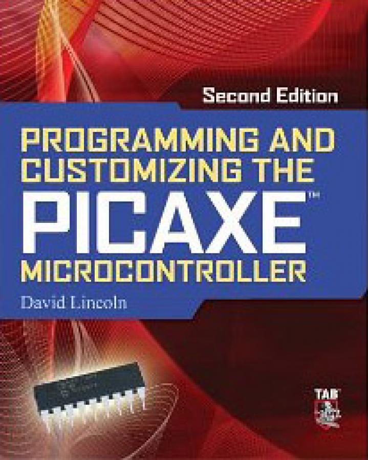 Programming and Customizing the PICAXE Microcontroller, Second Edition