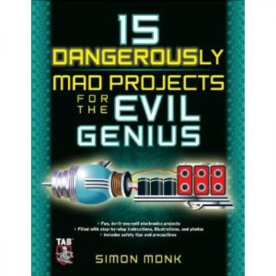 15 Dangerously Mad Projects for the Evil Genius