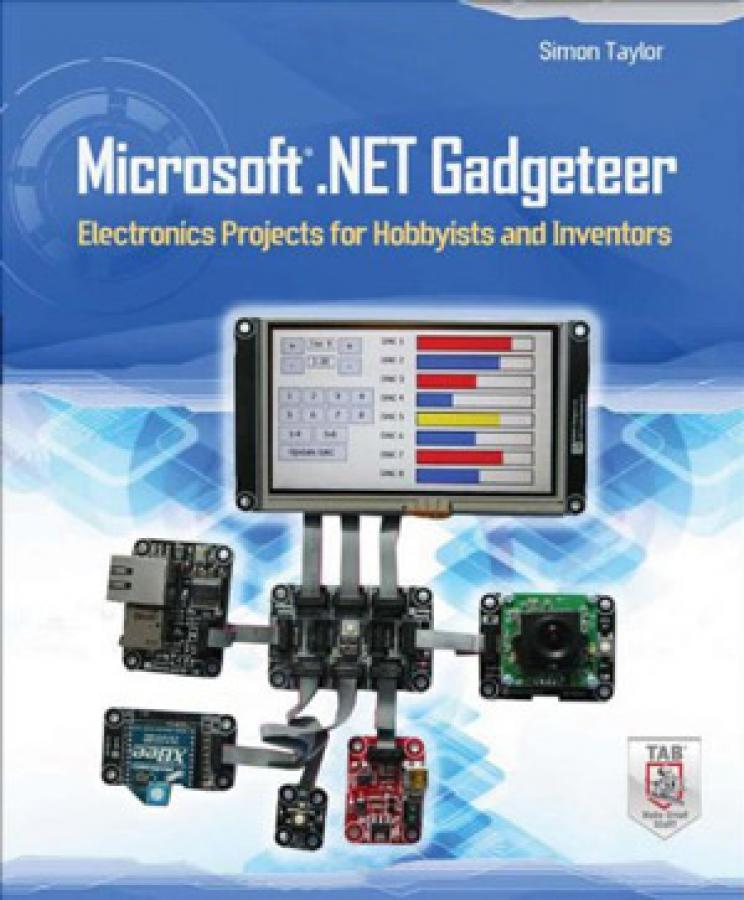 Microsoft .NET Gadgeteer Electronics Projects for Hobbyists and Inventors