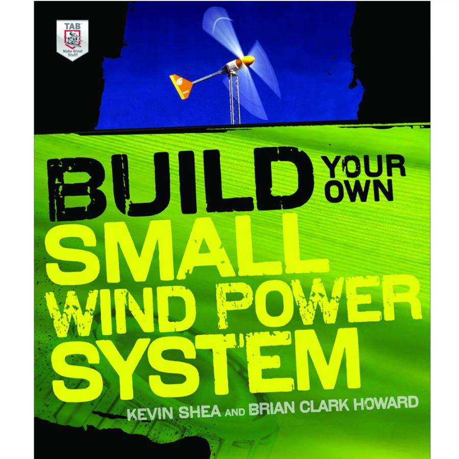 Build Your Own Small Wind Power System