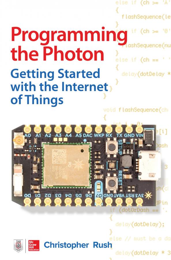 Programming the Photon: Getting Started with the Internet of Things