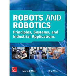 Robots and Robotics: Principles, Systems, and Industrial Applications