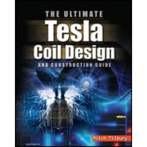The ULTIMATE Tesla Coil Design and Construction Guide