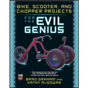 Bike, Scooter, and Chopper Projects for the Evil Genius