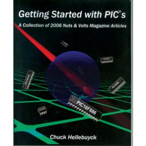 Getting Started with PICs: A Collection of 2006 Nuts & Volts Magazine Articles