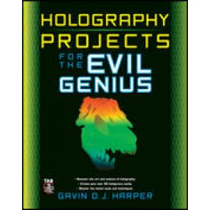 Holography Projects For The Evil Genius