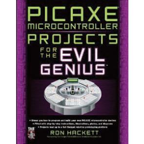 PICAXE Microcontroller Projects for the Evil Genius