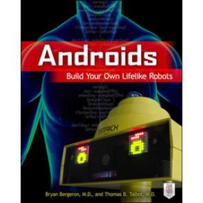 Androids: Build Your Own Lifelike Robots