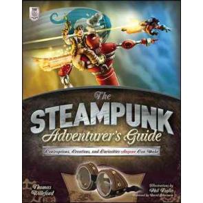 The Steampunk Adventurer's Guide: Contraptions, Creations, and Curiosities Anyone Can Make