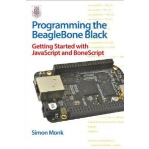 Programming the BeagleBone Black: Getting Started with JavaScript and BoneScript