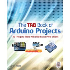 The TAB Book of Arduino Projects: 36 Things to Make with Shields and Proto Shields