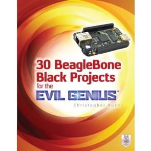 30 BeagleBone Black Projects for the Evil Genius