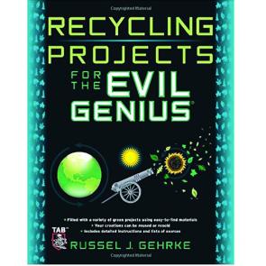 Recycling Projects for the Evil Genius
