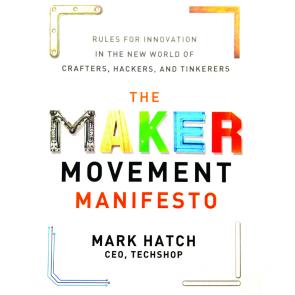 The Maker Movement Manifesto