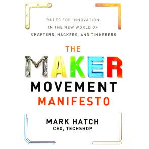 The Maker Movement Manifesto