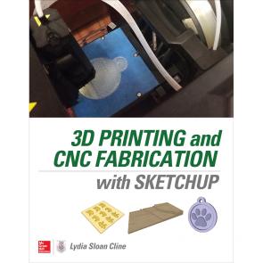 3D Printing and CNC Fabrication with SketchUp